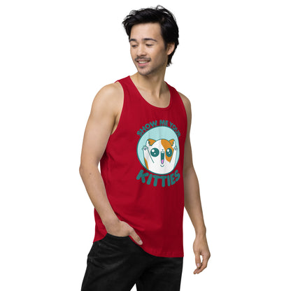 SHOW ME YOUR KITTIES - Premium Tank Top - ChubbleGumLLC