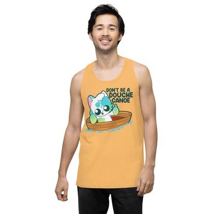 DONT BE A DOUCHE CANOE - Premium Tank Top - ChubbleGumLLC