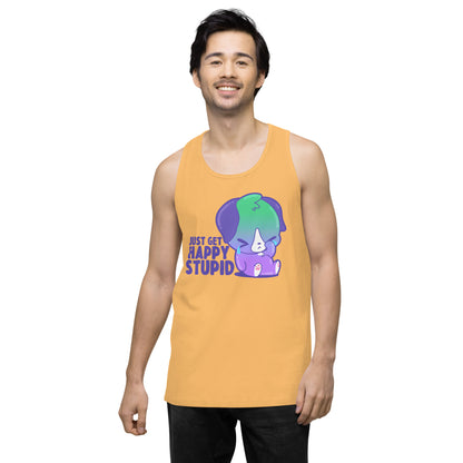 JUST GET HAPPY STUPID - Premium Tank Top - ChubbleGumLLC