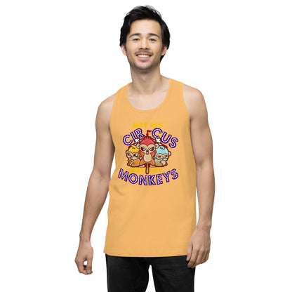 NOT MY CIRCUS NOT MY MONKEYS - Premium Tank Top - ChubbleGumLLC