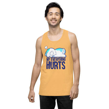 MY EVERYTHING HURTS - Premium Tank Top - ChubbleGumLLC