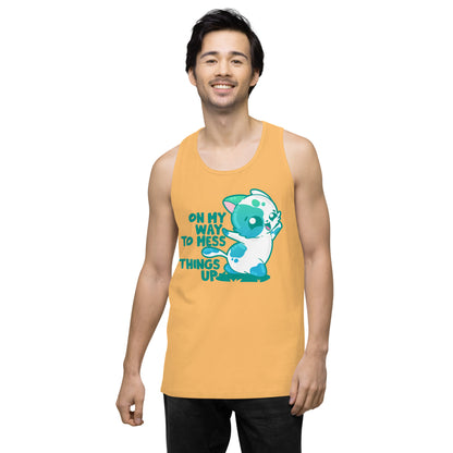 ON MY WAY TO MESS THINGS UP - Premium Tank Top - ChubbleGumLLC