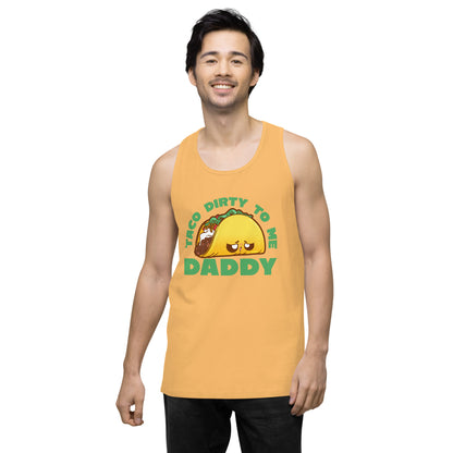 TACO DIRTY TO ME DADDY - Tank Top - ChubbleGumLLC