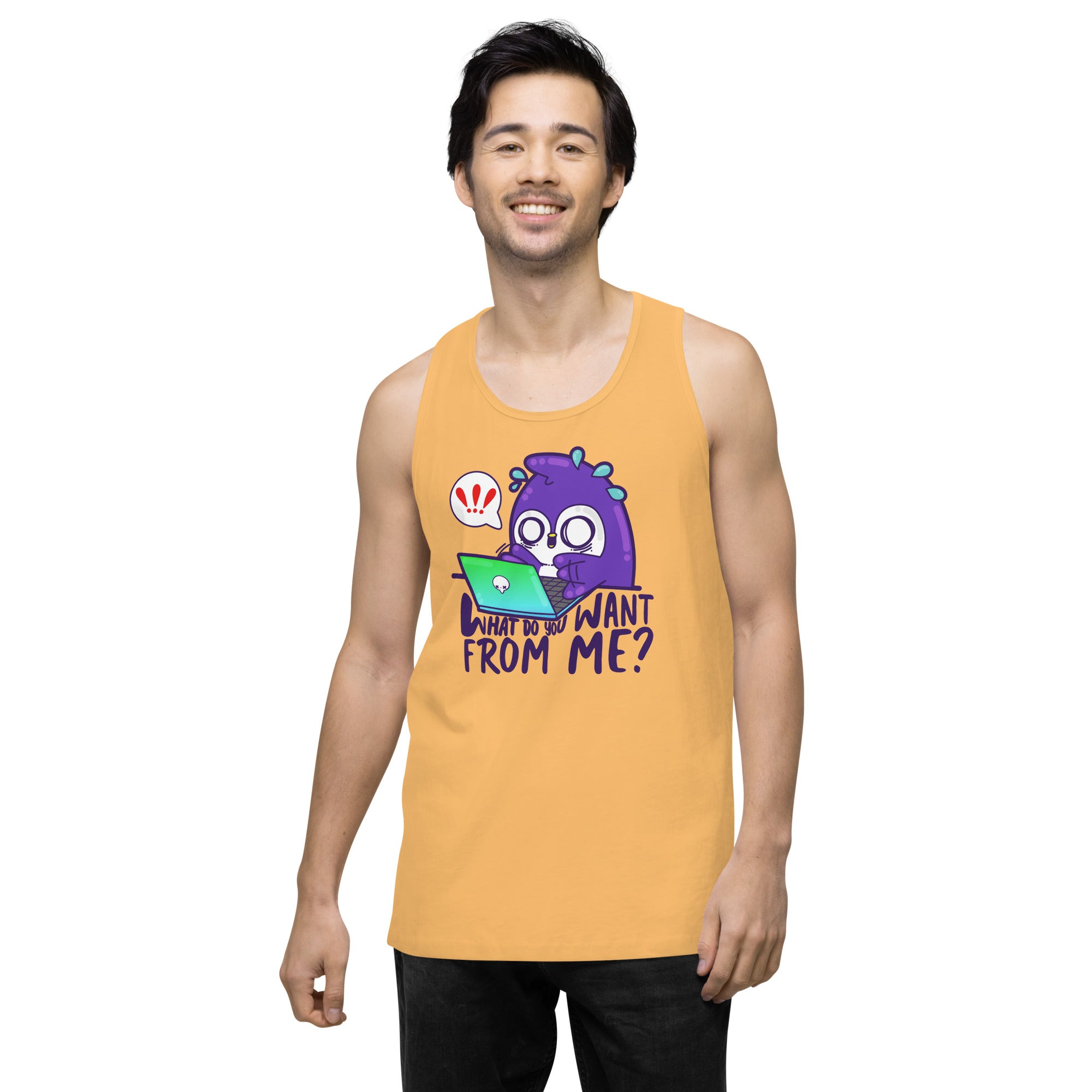 WHAT DO YOU WANT FROM ME - Premium Tank Top - ChubbleGumLLC