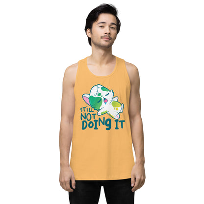 STILL NOT DOING IT - Premium Tank Top - ChubbleGumLLC