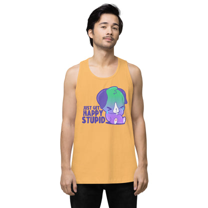 JUST GET HAPPY STUPID - Premium Tank Top - ChubbleGumLLC