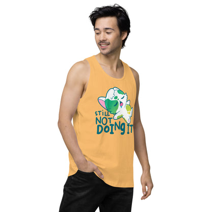 STILL NOT DOING IT - Premium Tank Top - ChubbleGumLLC