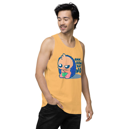 UMM HOW BOUT NO - Premium Tank Top - ChubbleGumLLC