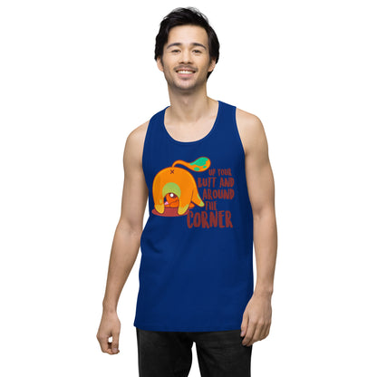 UP YOUR BUTT AND AROUND THE CORNER - Premium Tank Top - ChubbleGumLLC