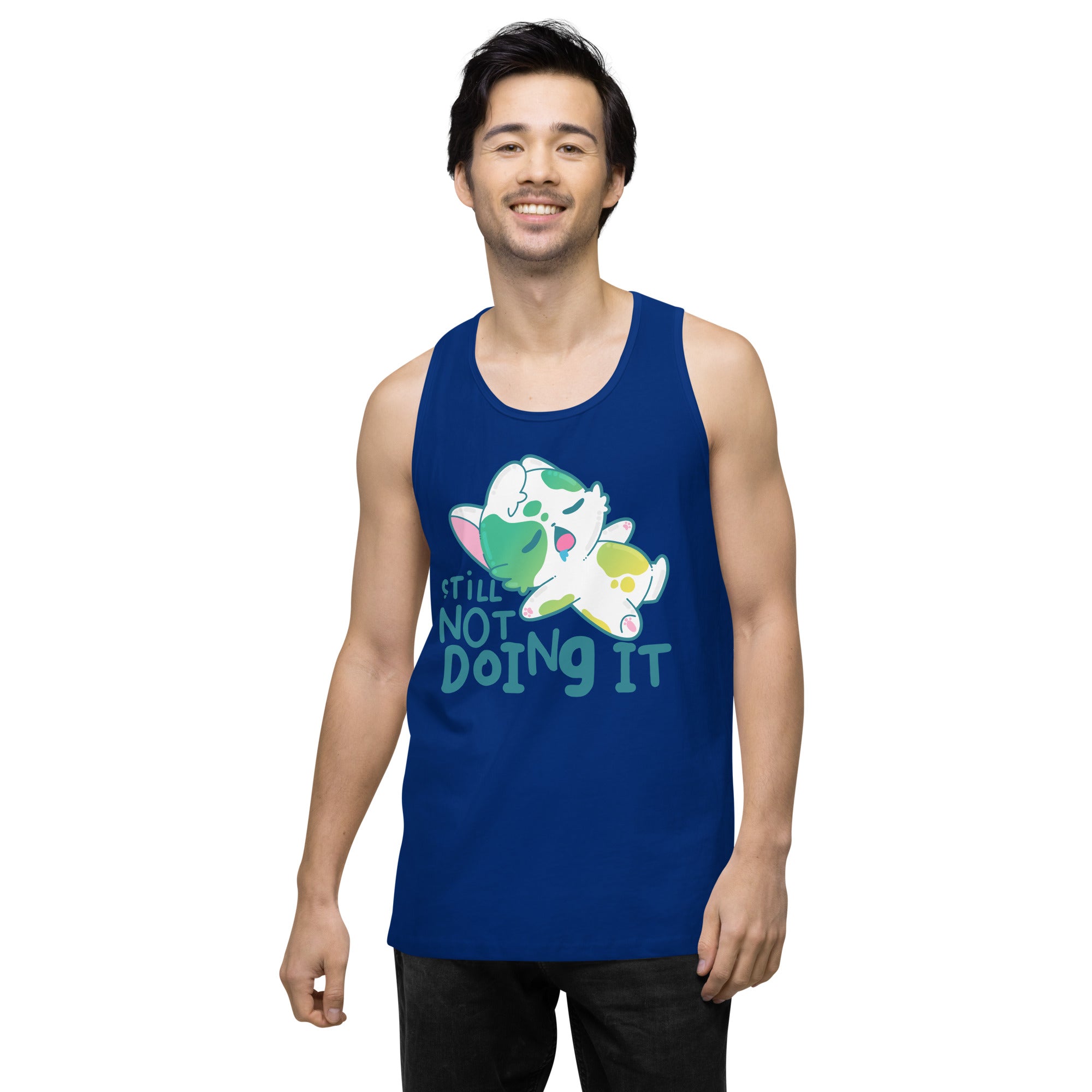 STILL NOT DOING IT - Premium Tank Top - ChubbleGumLLC