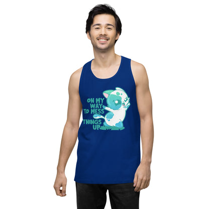 ON MY WAY TO MESS THINGS UP - Premium Tank Top - ChubbleGumLLC