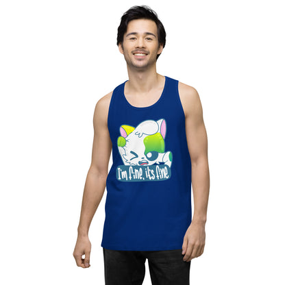 IM FINE ITS FINE - Premium Tank Top - ChubbleGumLLC