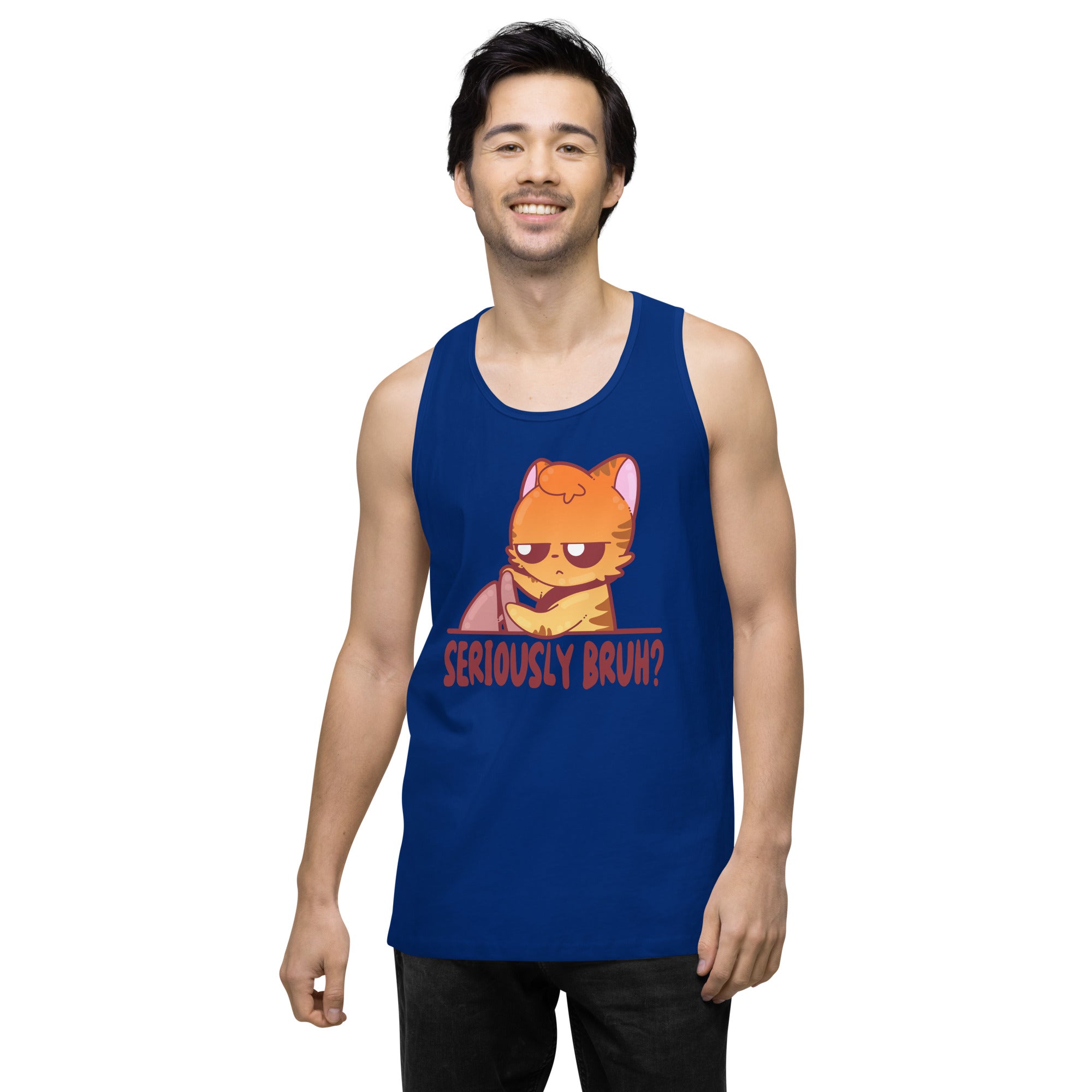 SERIOUSLY BRUH - Premium Tank Top - ChubbleGumLLC