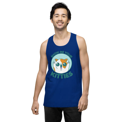 SHOW ME YOUR KITTIES - Premium Tank Top - ChubbleGumLLC