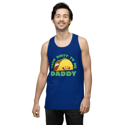 TACO DIRTY TO ME DADDY - Tank Top - ChubbleGumLLC