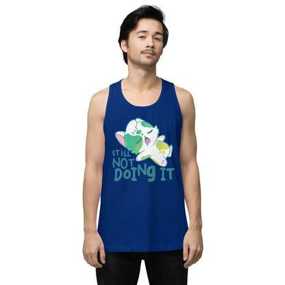 STILL NOT DOING IT - Premium Tank Top - ChubbleGumLLC