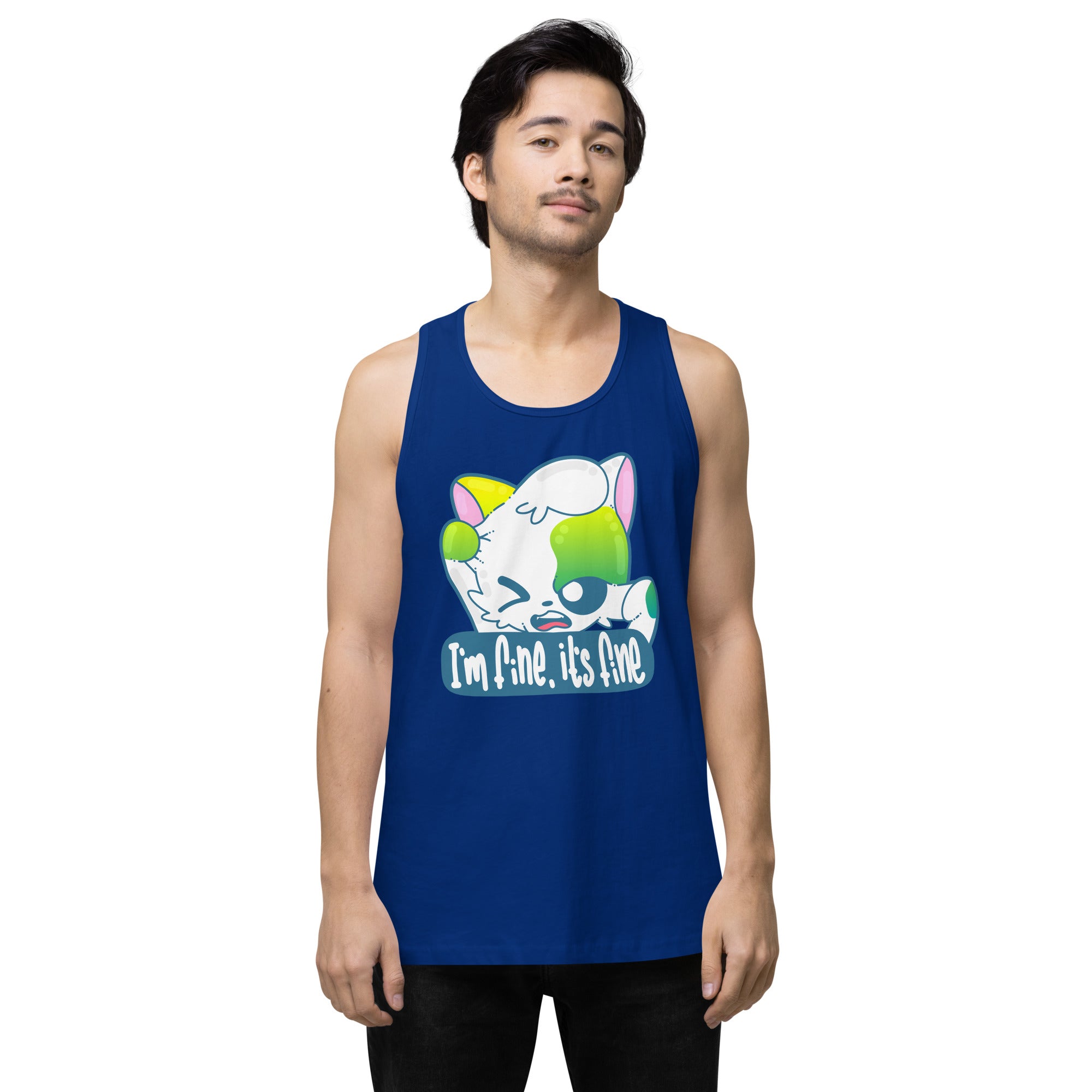 IM FINE ITS FINE - Premium Tank Top - ChubbleGumLLC