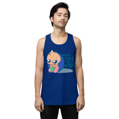 UMM HOW BOUT NO - Premium Tank Top - ChubbleGumLLC