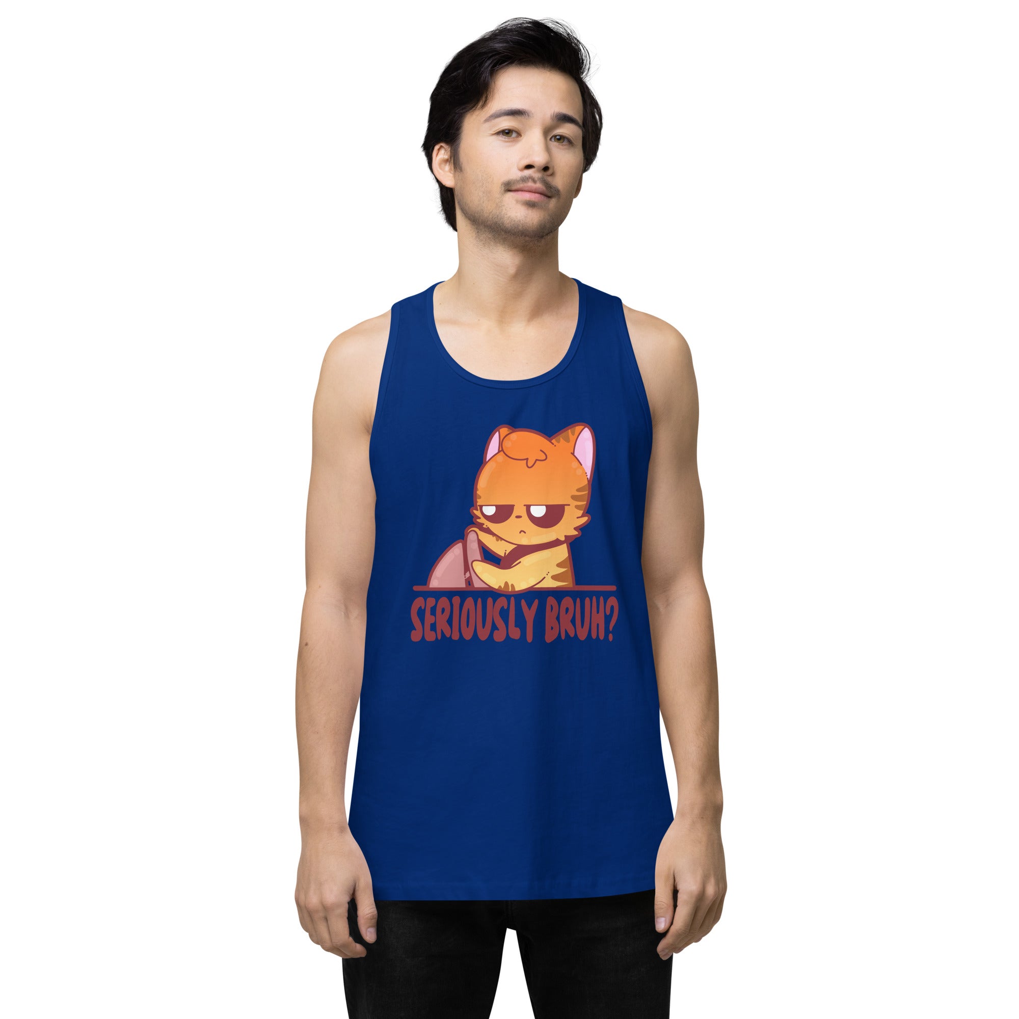 SERIOUSLY BRUH - Premium Tank Top - ChubbleGumLLC