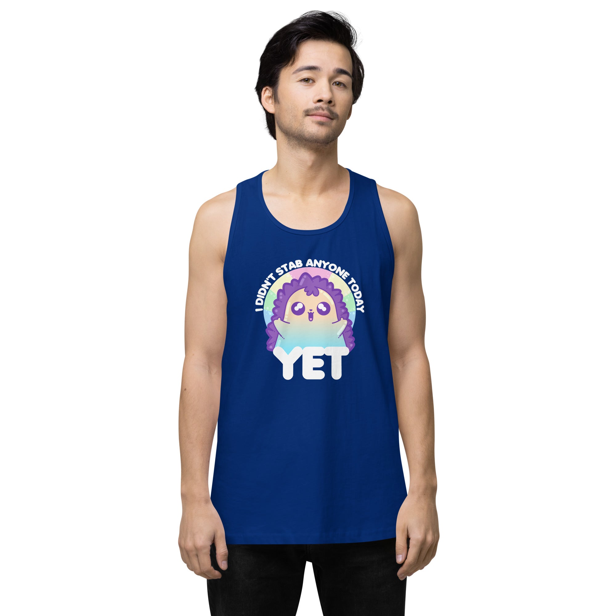 I DIDNT STAB ANYONE TODAY YET - Modified Premium Tank Top - ChubbleGumLLC