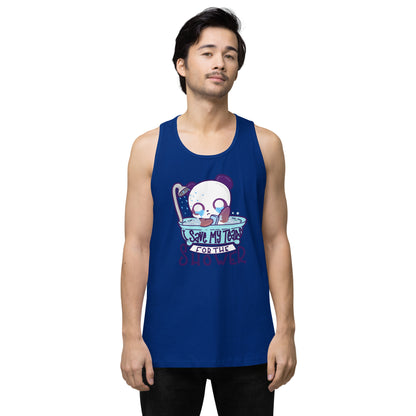 I SAVE MY TEARS FOR THE SHOWER - Premium Tank Top - ChubbleGumLLC