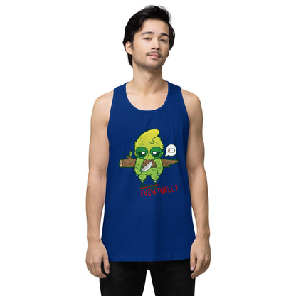 EVENTUALLY - Premium Tank Top - ChubbleGumLLC