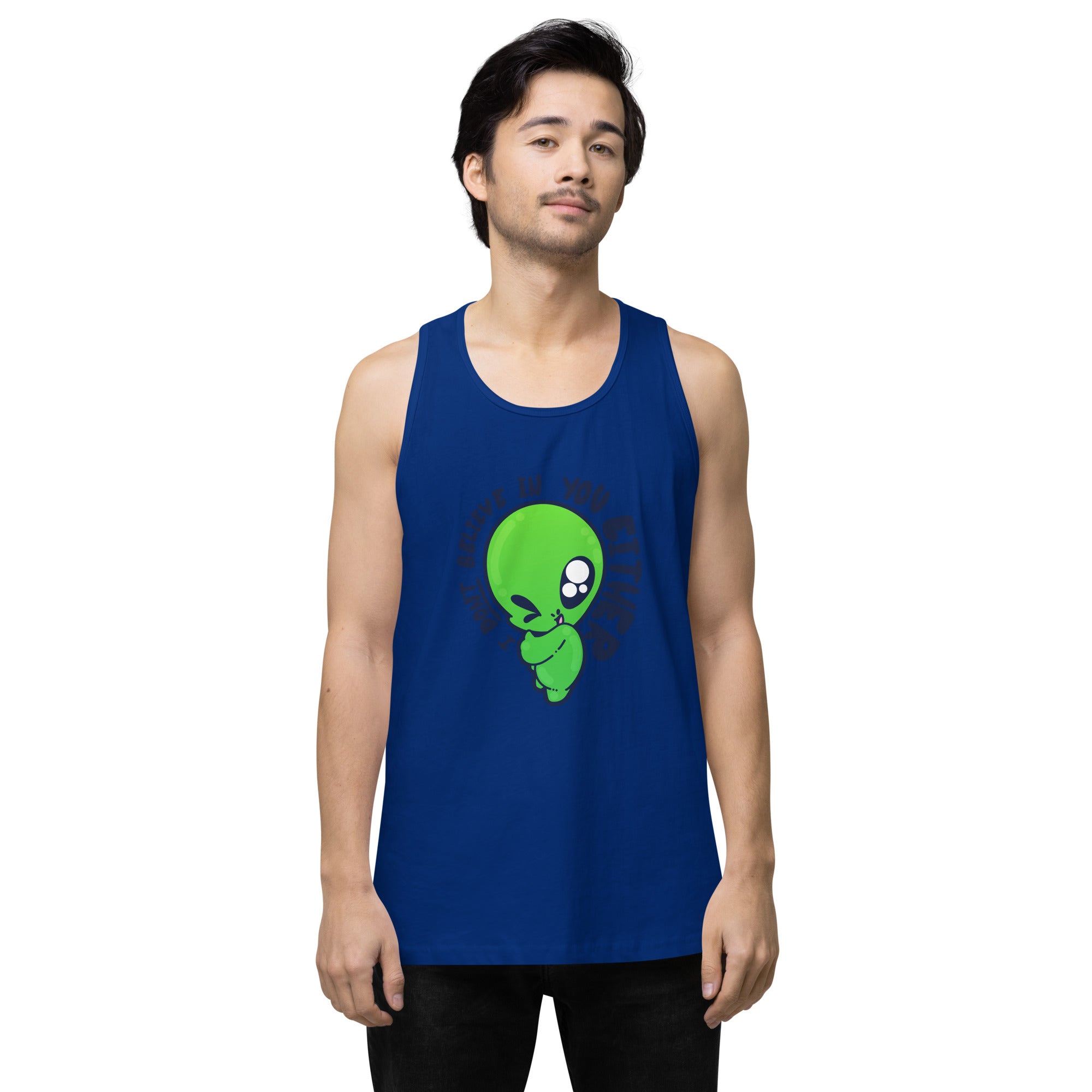 I DONT BELIEVE IN YOU EITHER  - Premium Tank Top - ChubbleGumLLC