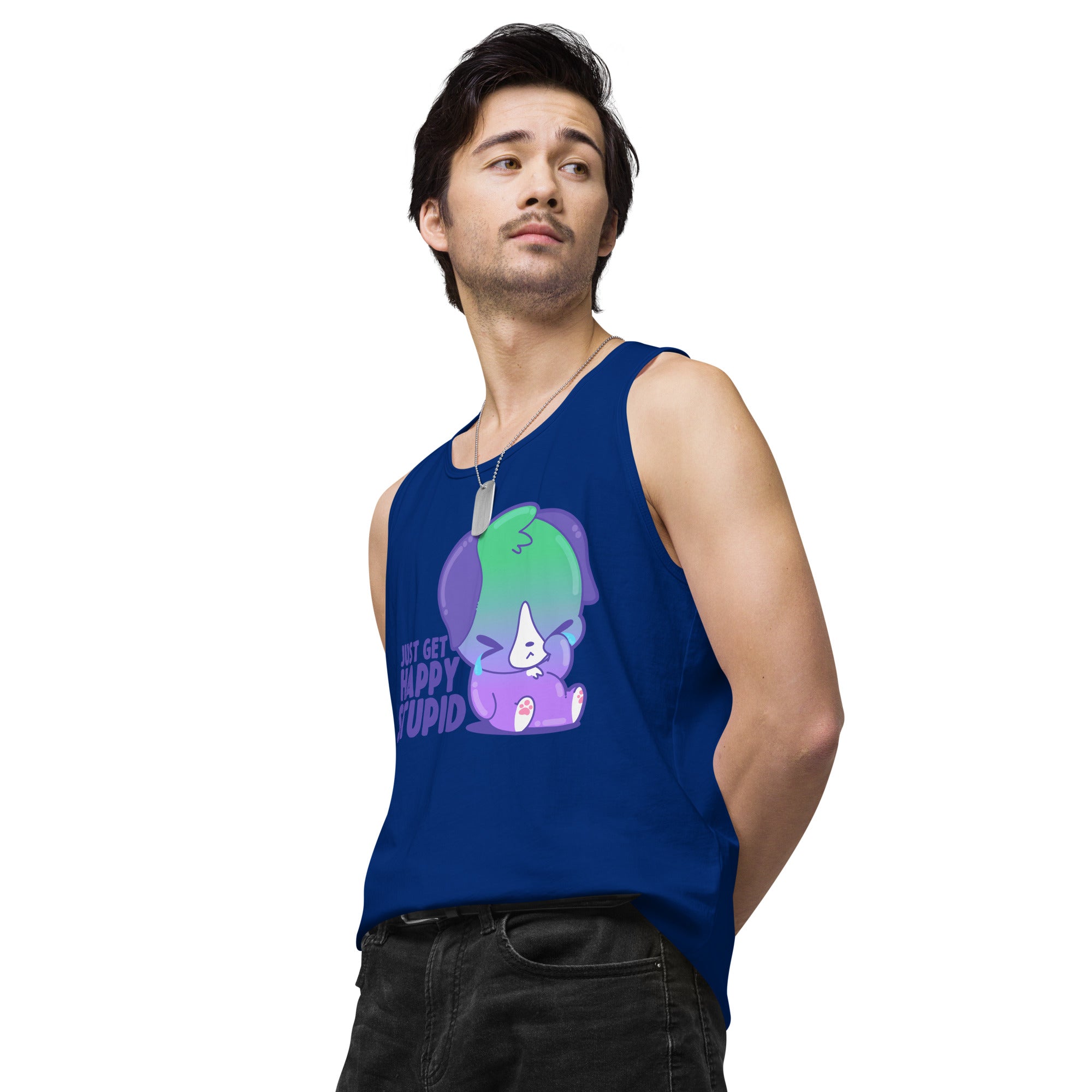 JUST GET HAPPY STUPID - Premium Tank Top - ChubbleGumLLC