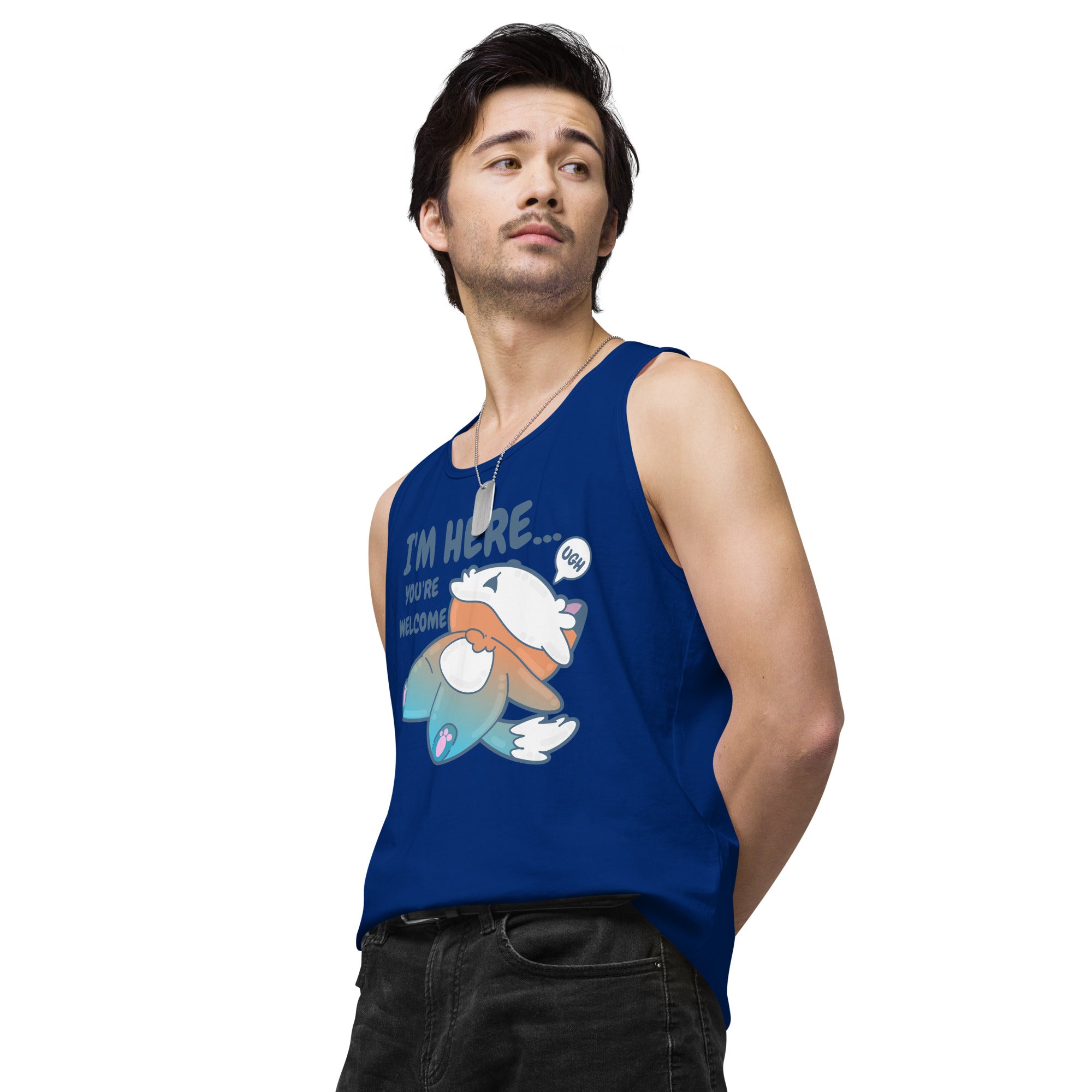 IM HERE YOURE WELCOME - Premium Tank Top - ChubbleGumLLC