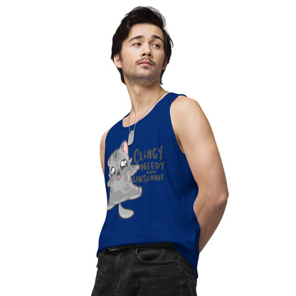 CLINGY NEEDY AND UNSTABLE - Premium Tank Top - ChubbleGumLLC