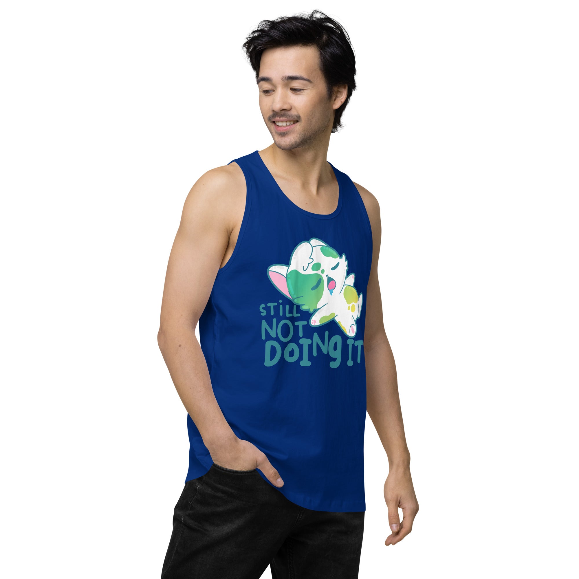 STILL NOT DOING IT - Premium Tank Top - ChubbleGumLLC