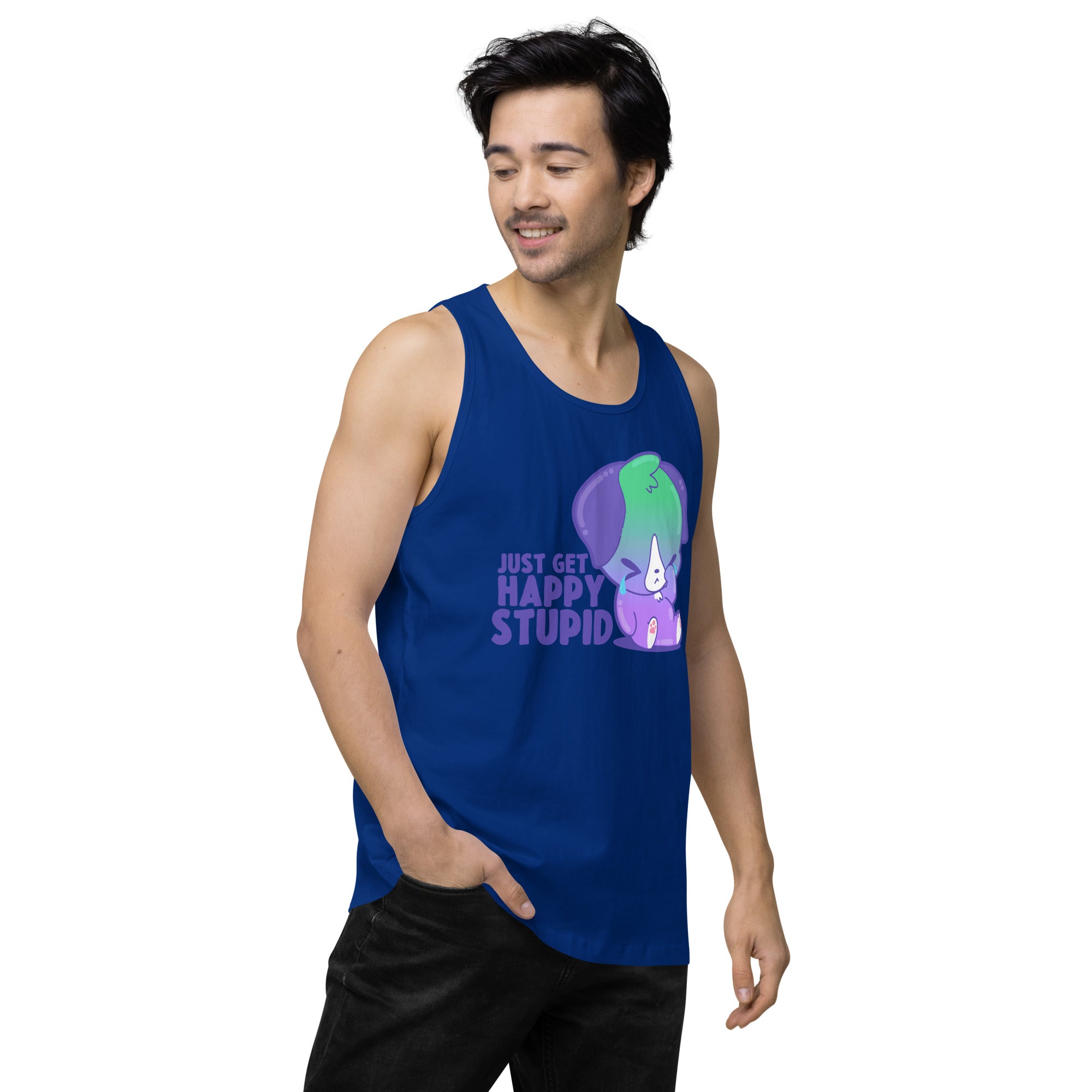 JUST GET HAPPY STUPID - Premium Tank Top - ChubbleGumLLC