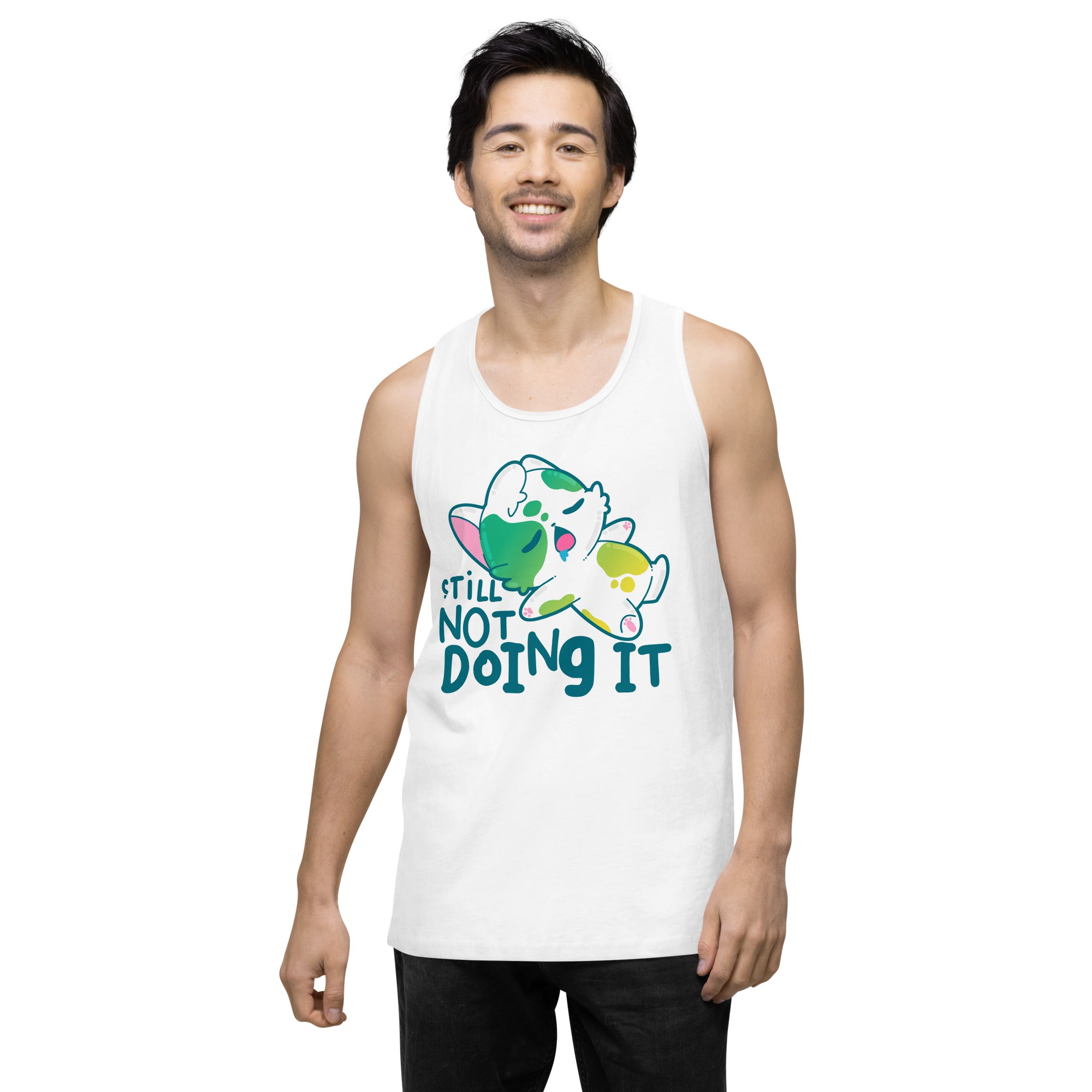 STILL NOT DOING IT - Premium Tank Top - ChubbleGumLLC