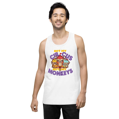 NOT MY CIRCUS NOT MY MONKEYS - Premium Tank Top - ChubbleGumLLC