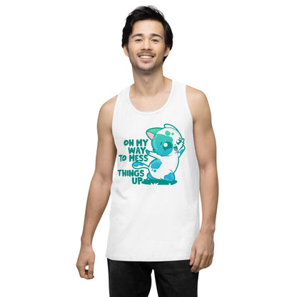 ON MY WAY TO MESS THINGS UP - Premium Tank Top - ChubbleGumLLC