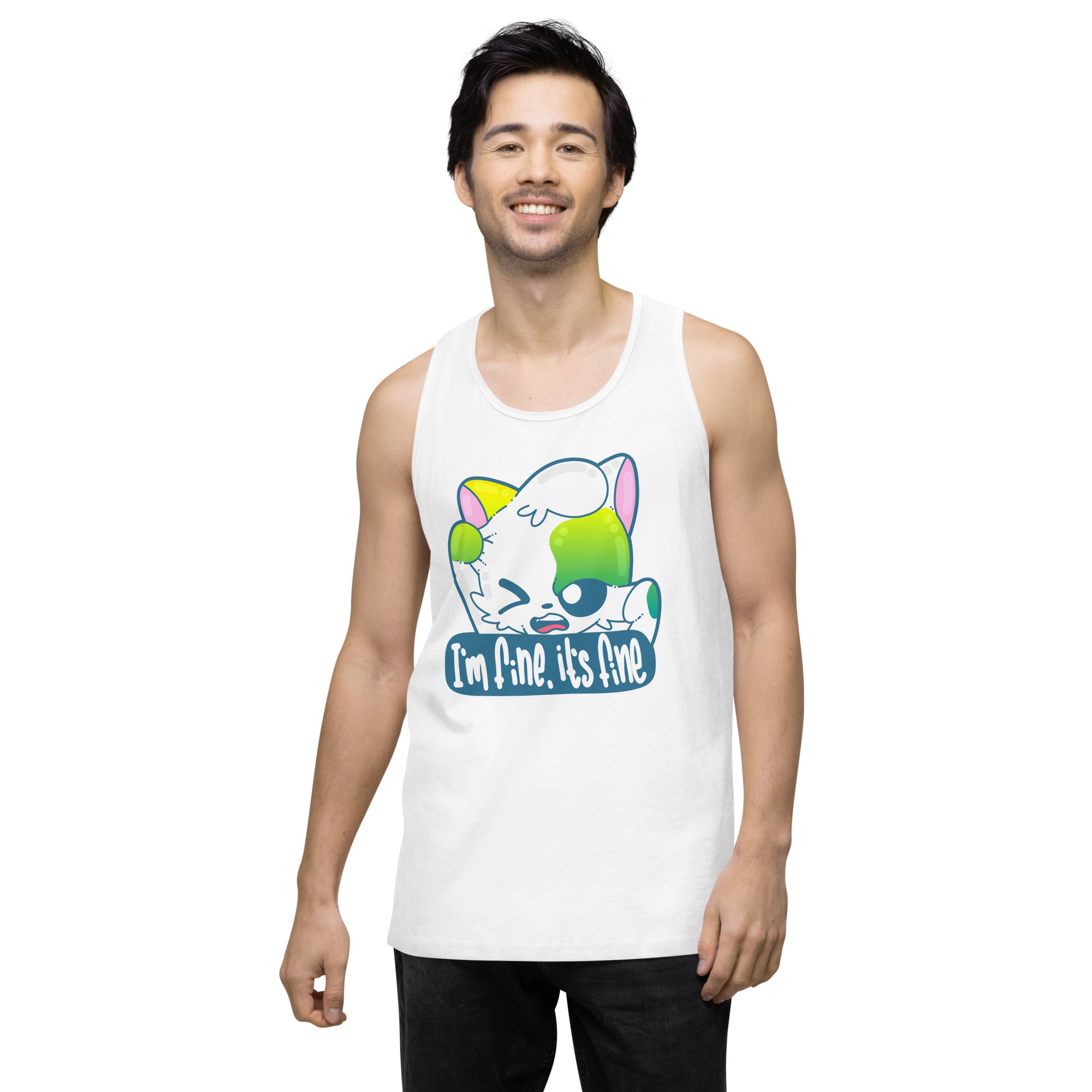 IM FINE ITS FINE - Premium Tank Top - ChubbleGumLLC