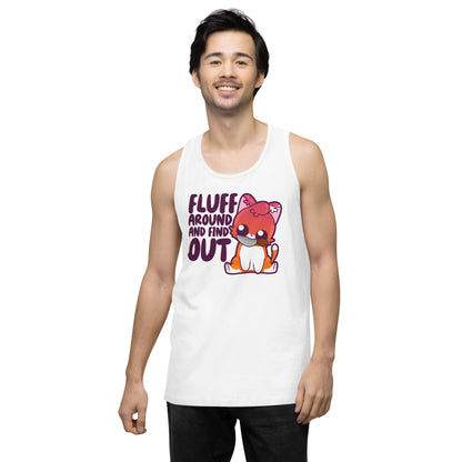 FLUFF AROUND AND FIND OUT - Premium Tank Top - ChubbleGumLLC