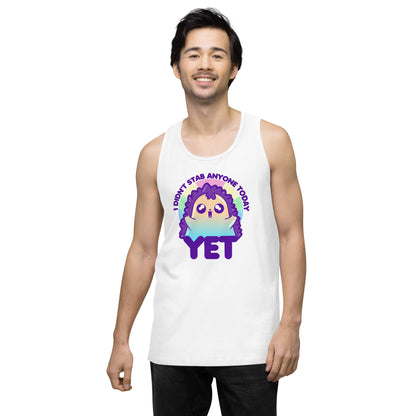 I DIDNT STAB ANYONE TODAY YET - Premium Tank Top - ChubbleGumLLC