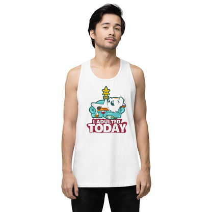 I ADULTED TODAY - Premium Tank Top - ChubbleGumLLC