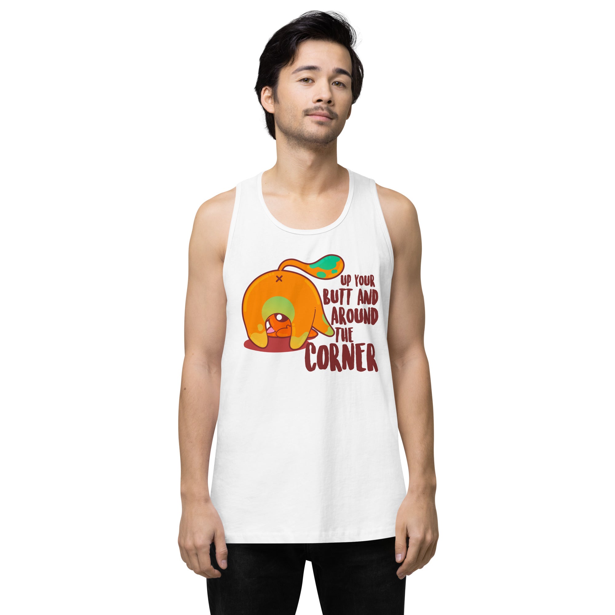 UP YOUR BUTT AND AROUND THE CORNER - Premium Tank Top - ChubbleGumLLC