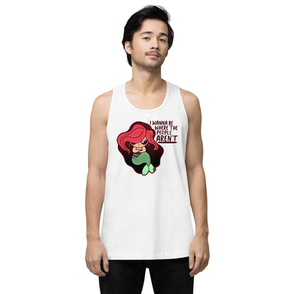 I WANNA BE WHERE THE PEOPLE ARENT - Premium Tank Top - ChubbleGumLLC