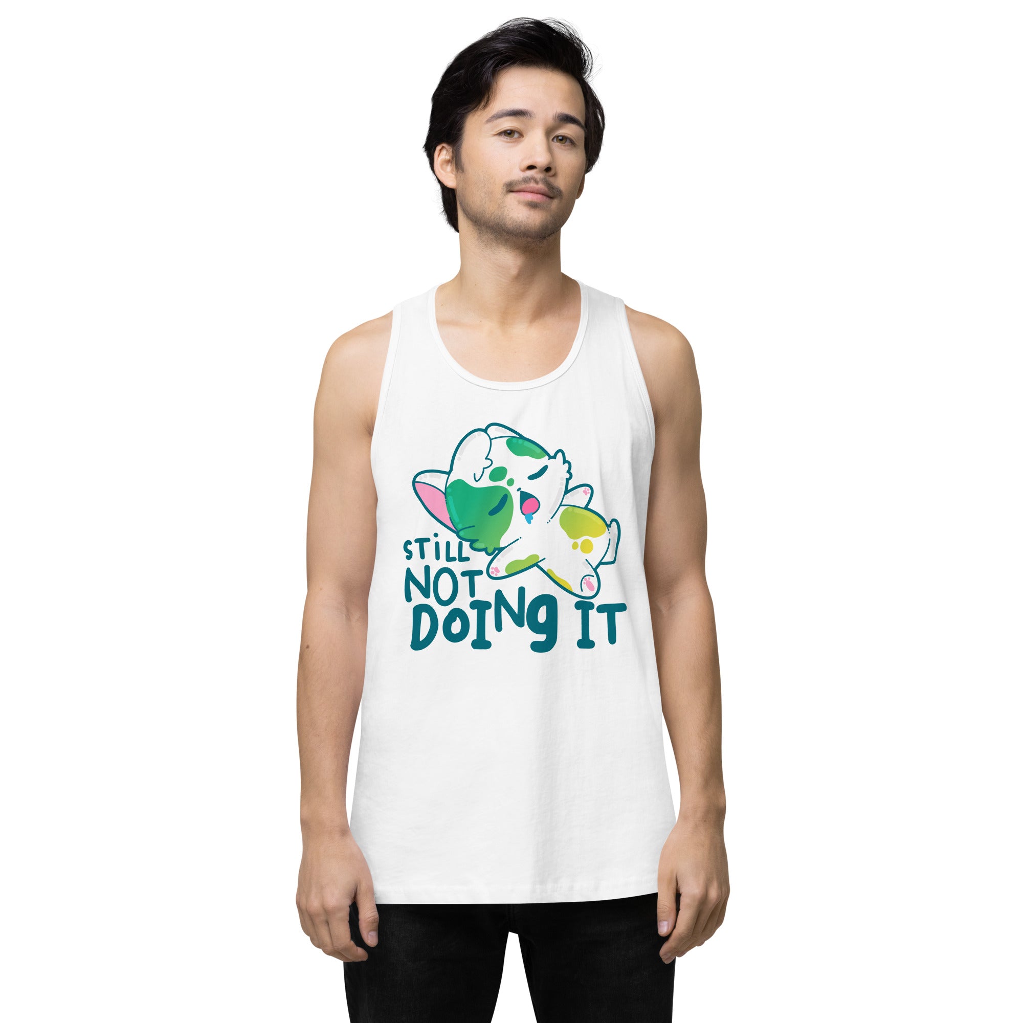 STILL NOT DOING IT - Premium Tank Top - ChubbleGumLLC