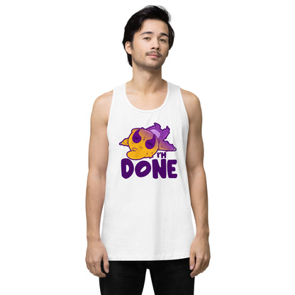 IM DONE - Premium Tank Top - ChubbleGumLLC