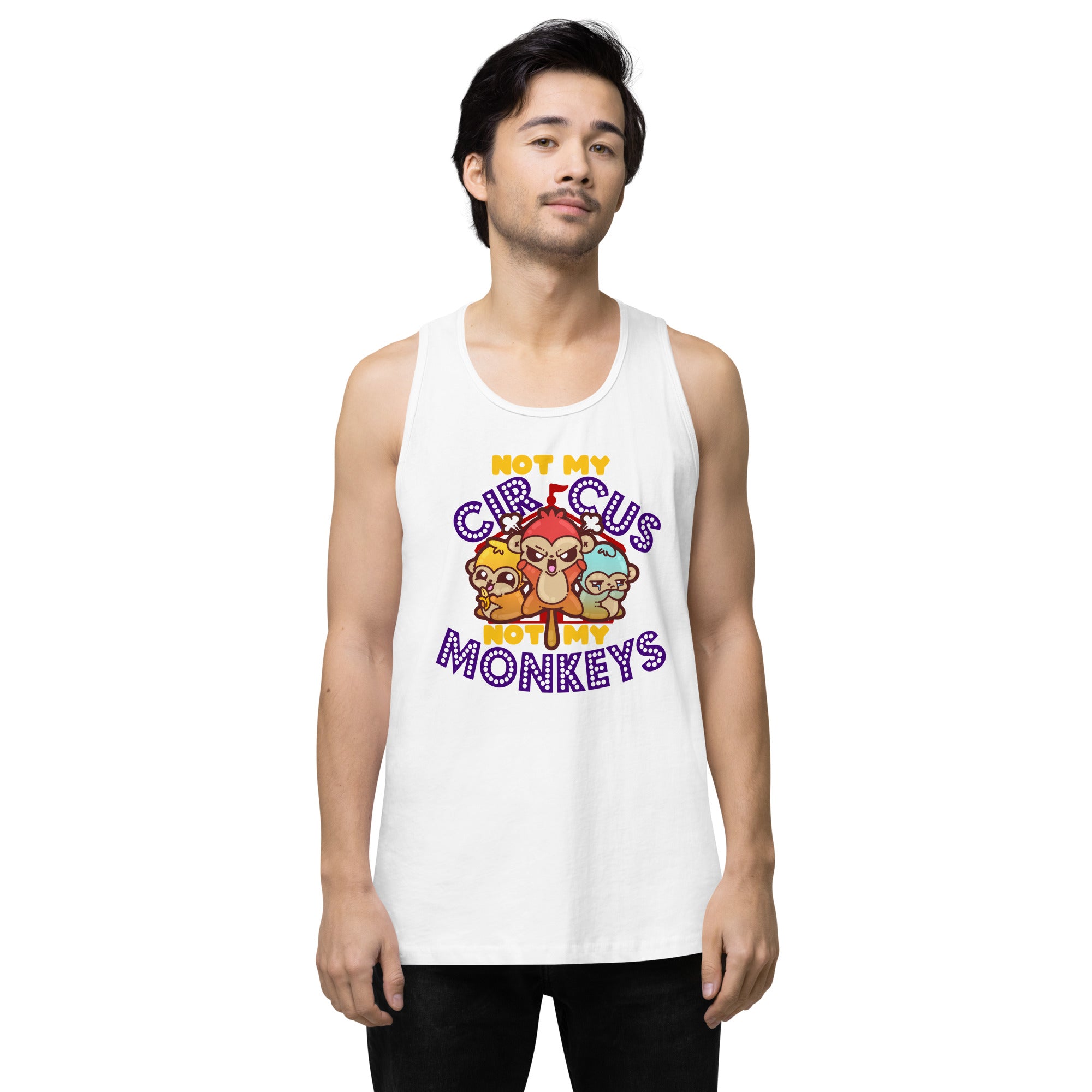 NOT MY CIRCUS NOT MY MONKEYS - Premium Tank Top - ChubbleGumLLC