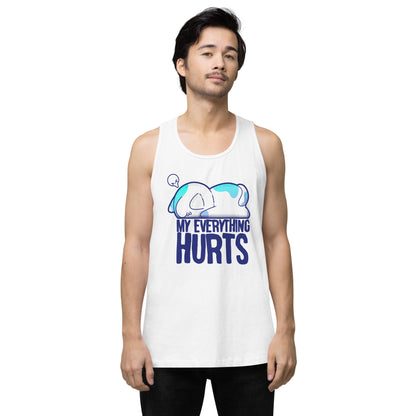 MY EVERYTHING HURTS - Premium Tank Top - ChubbleGumLLC