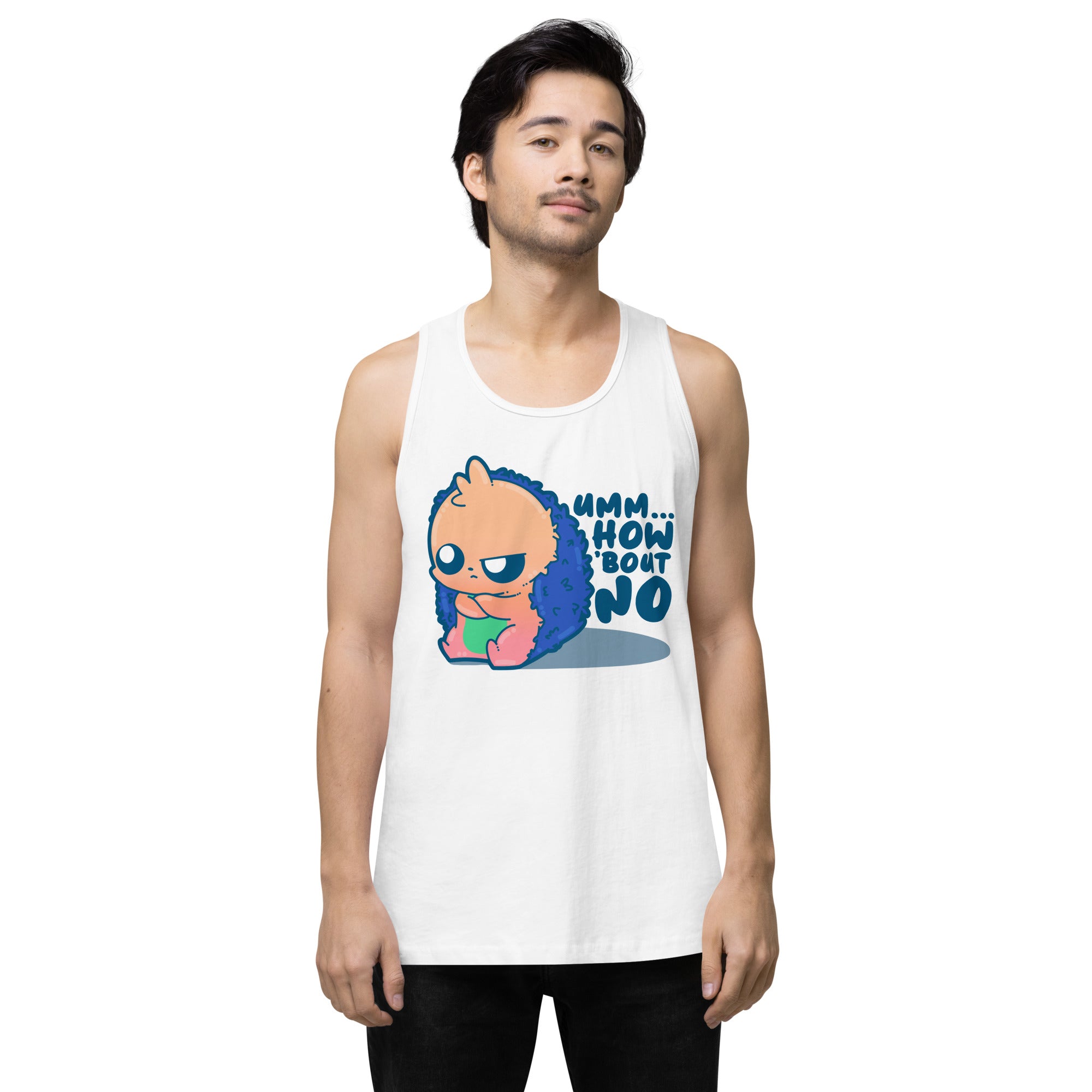 UMM HOW BOUT NO - Premium Tank Top - ChubbleGumLLC