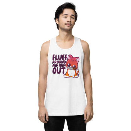 FLUFF AROUND AND FIND OUT - Premium Tank Top - ChubbleGumLLC