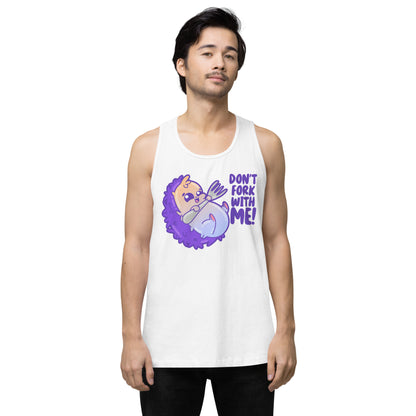 DONT FORK WITH ME - Premium Tank Top - ChubbleGumLLC