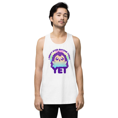 I DIDNT STAB ANYONE TODAY YET - Premium Tank Top - ChubbleGumLLC