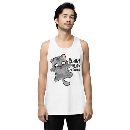 CLINGY NEEDY AND UNSTABLE - Premium Tank Top - ChubbleGumLLC